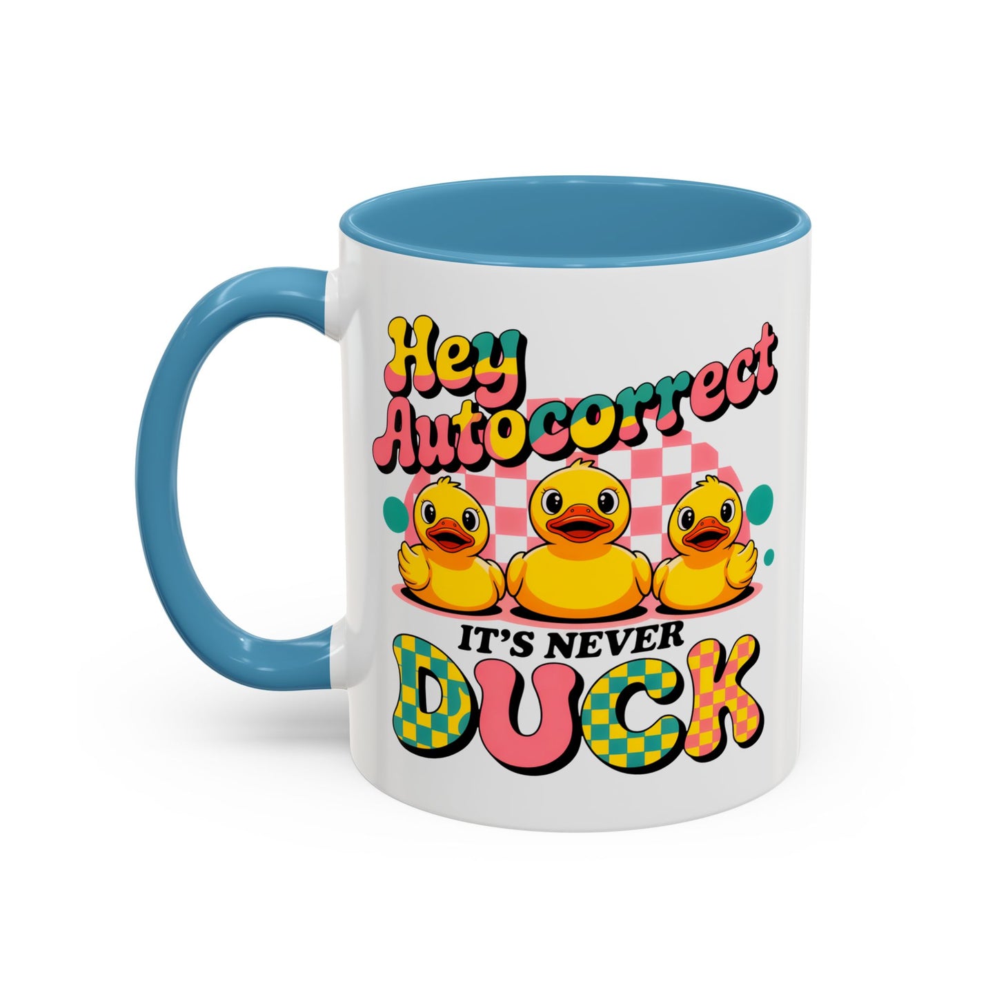 Humor Mug - Hey Autocorrect It's Never Duck