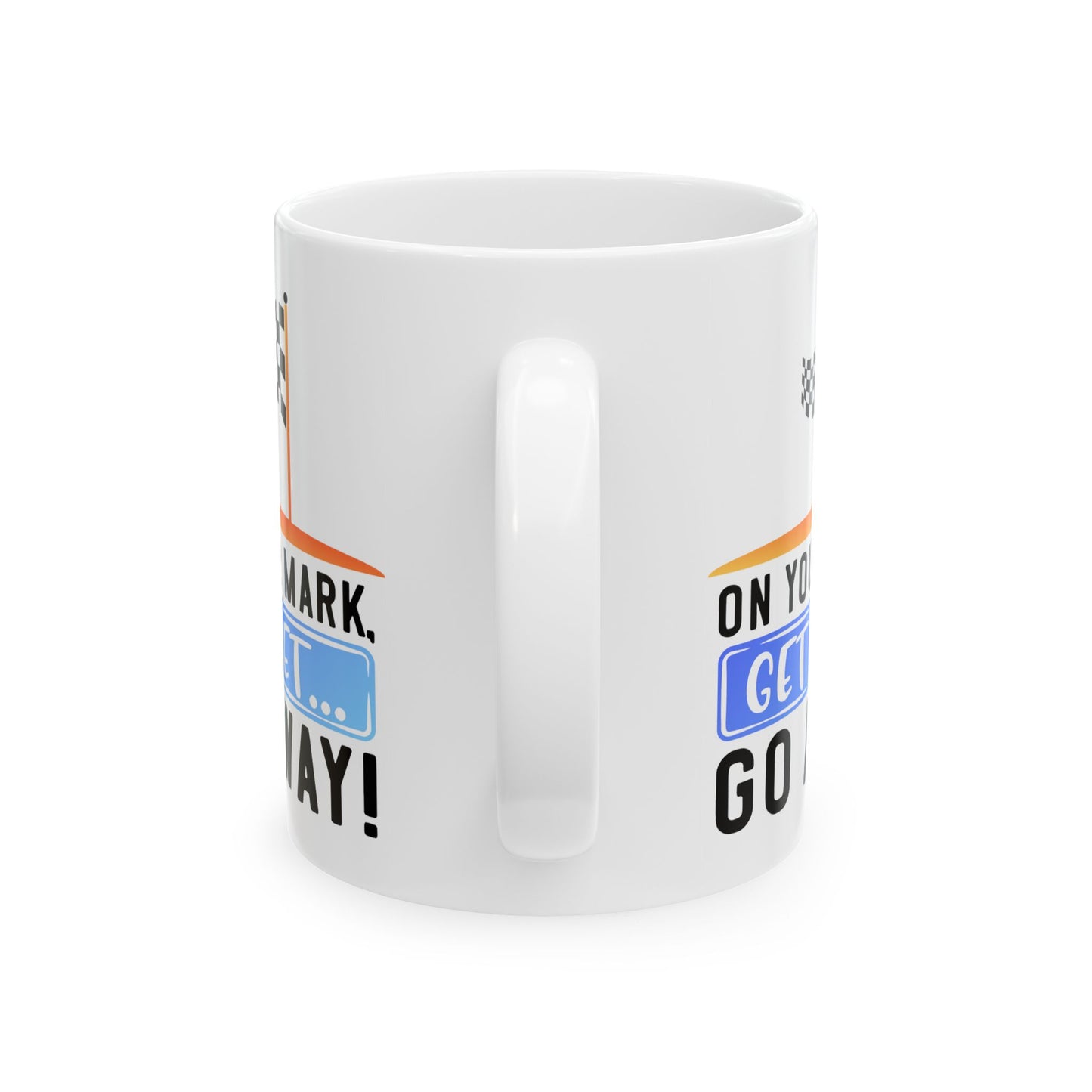 Humor Mug - On Your Mark Get Set