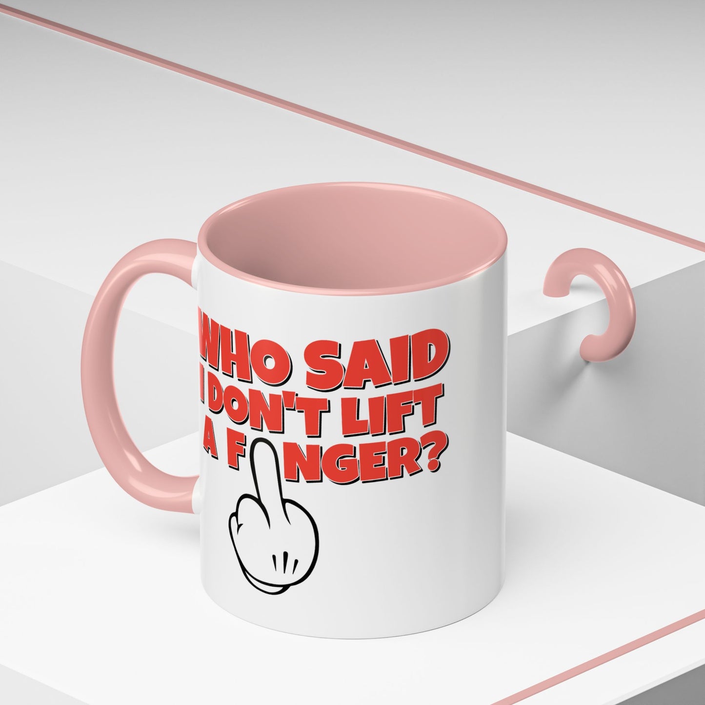 Adult Mug - Who Said I Don't Lift a Finger