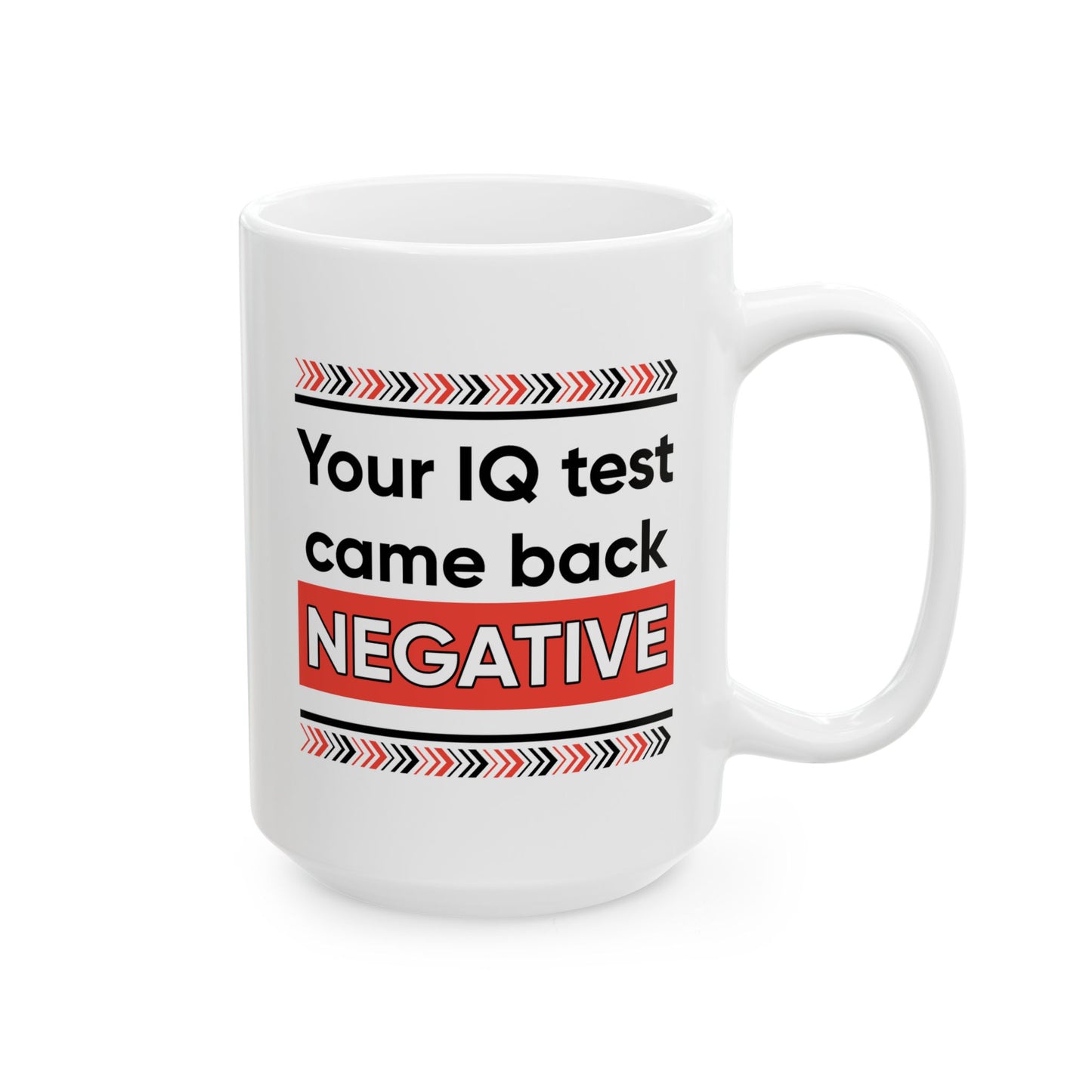 Humor Mug - Your IQ Test Came Back Negative