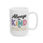 Motivation Mug - Always Be Kind To Everyone