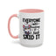 Humor Mug - Everyone Was Thinking It
