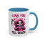 Valentine's Day Mug - Love You Till Death