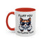 Humor Mug - Fluff You Fluffin' Fluff