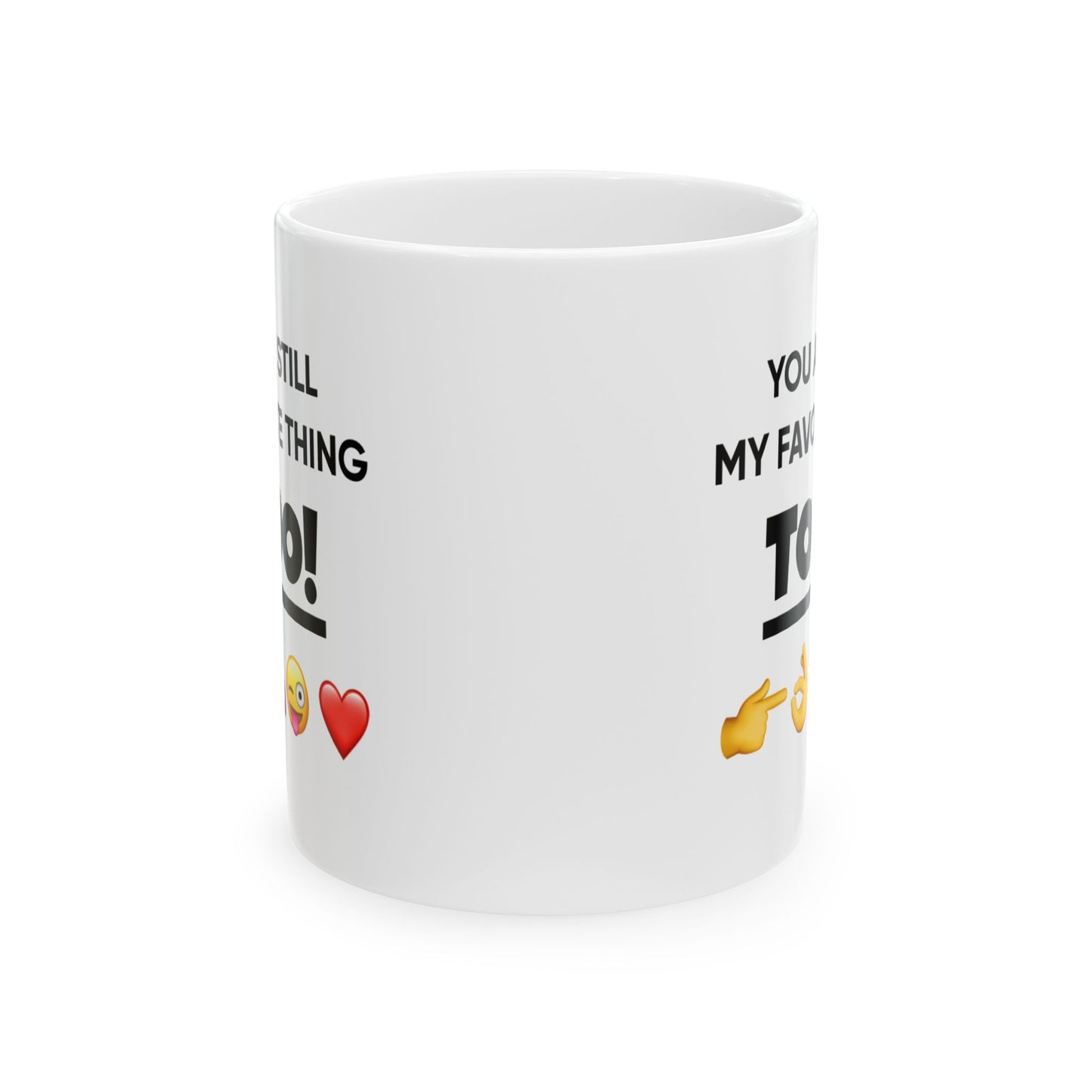 Anniversary Mug - You Are Still My Favorite Thing