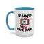 Humor Mug - No Games