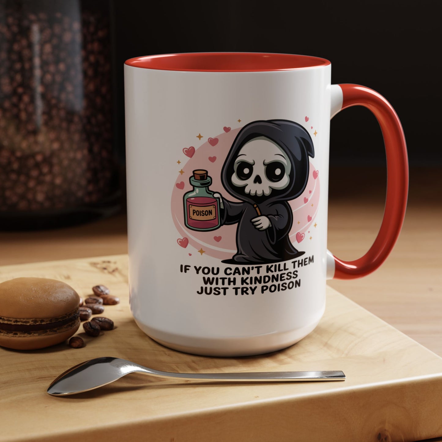 Adult Mug - If You Can't Kill Them With Kindness