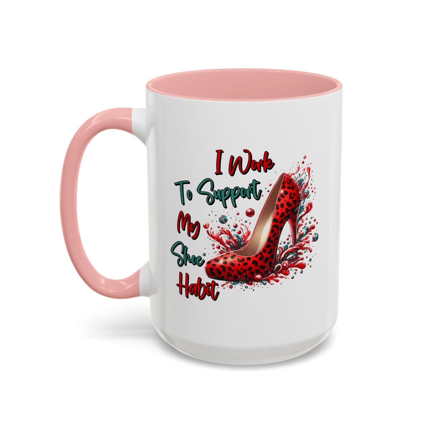 Humor Mug - I Work to Support My Shoe Habit