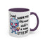Humor Mug - I Must Warn You