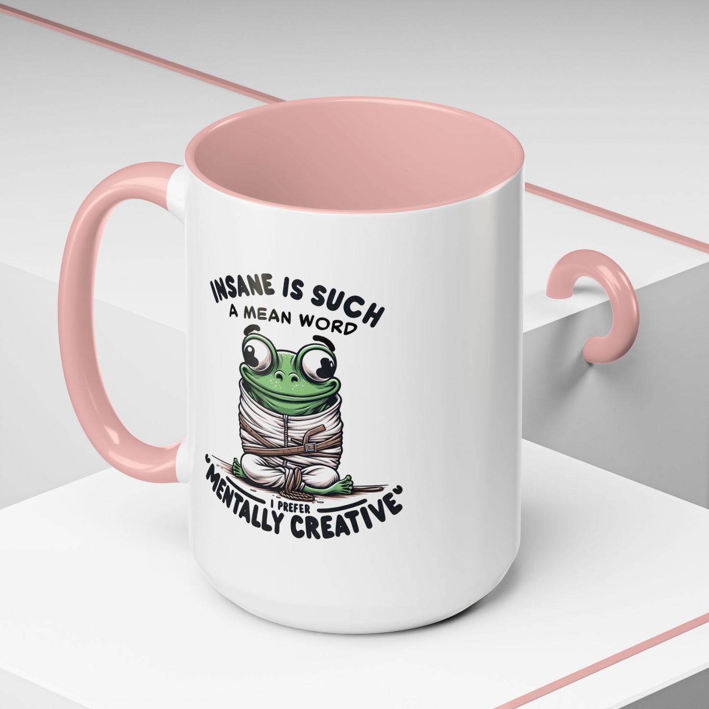 Humor Mug - Insane is Such a Mean Word