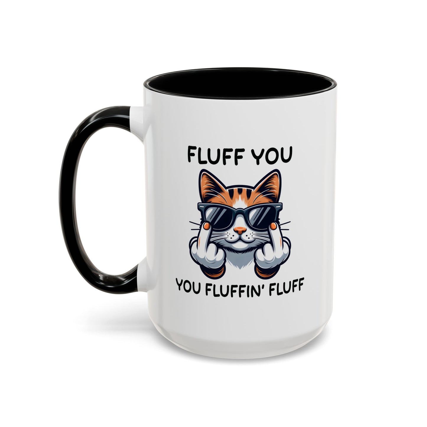 Humor Mug - Fluff You Fluffin' Fluff