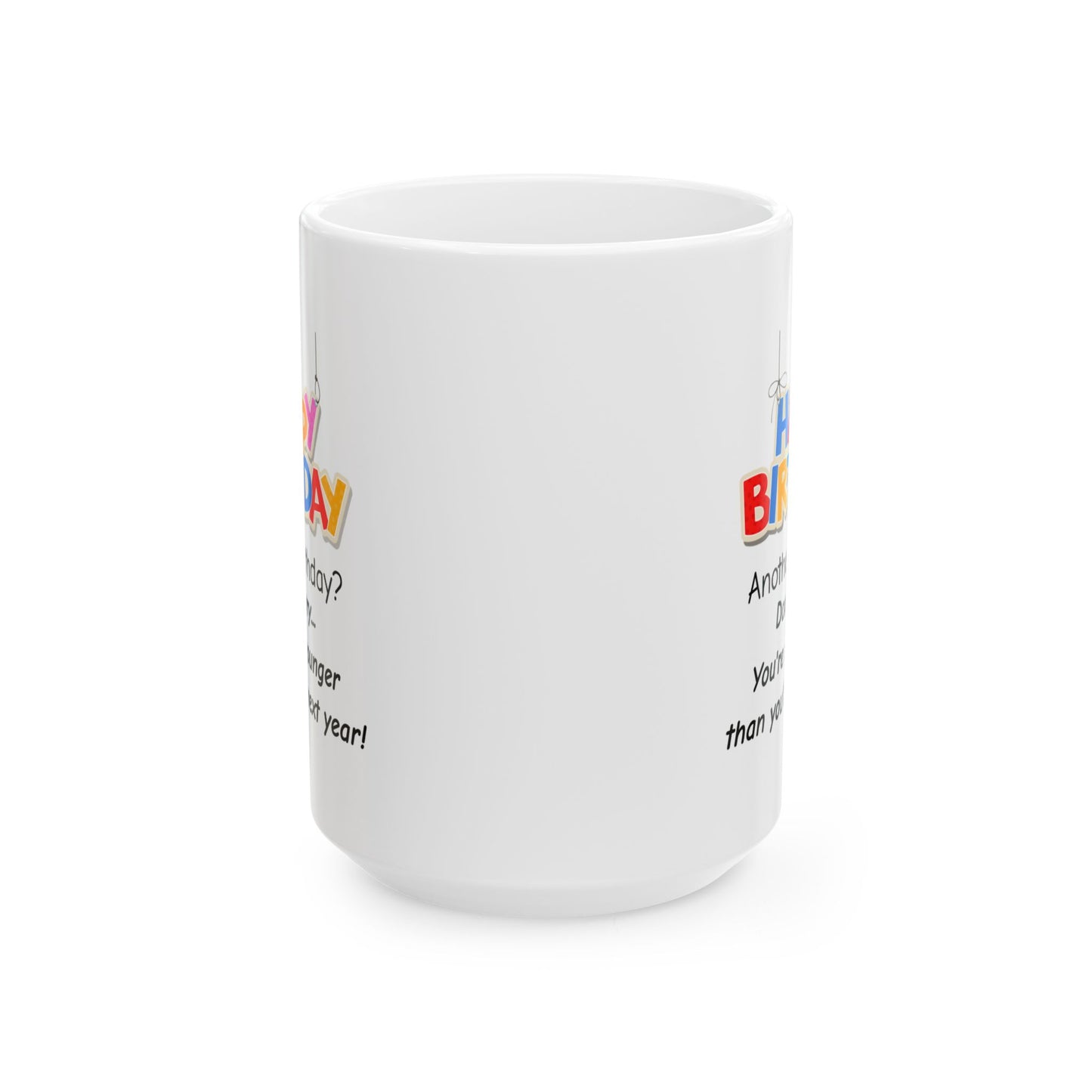 Birthday Mug - Another Birthday Don't Worry