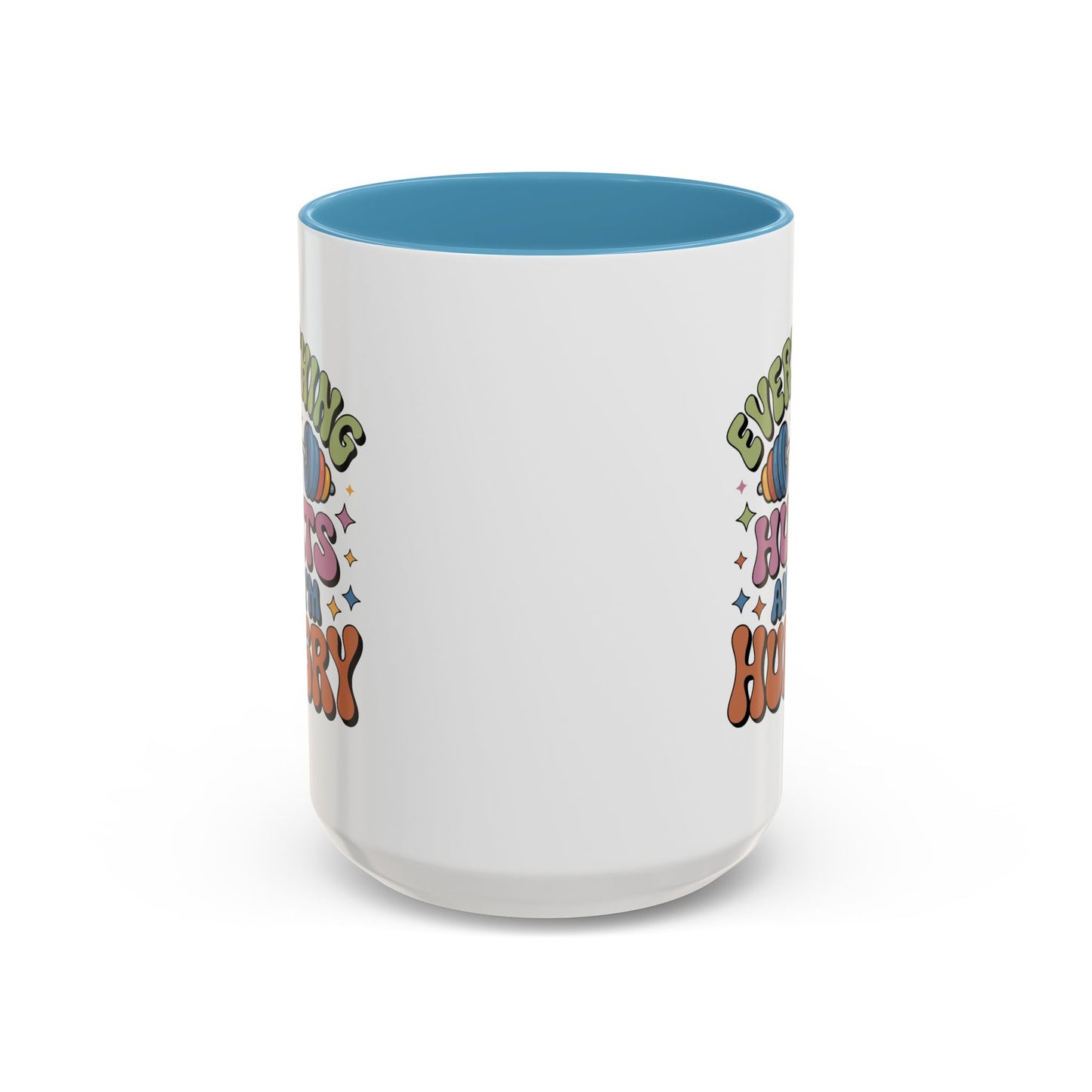 Humor Mug - Everything Hurts and I'm Hungry