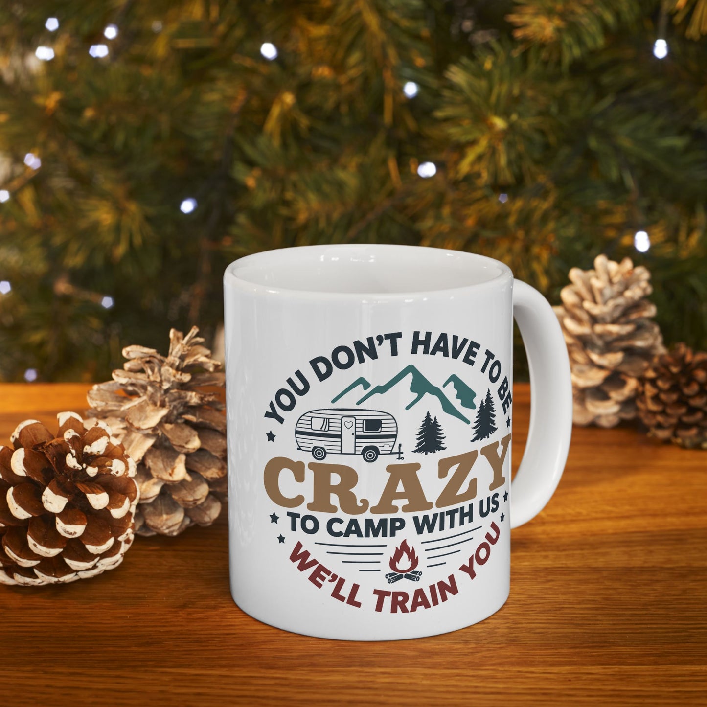 Humor Mug - You Don't Have to Be Crazy to Camp With Us