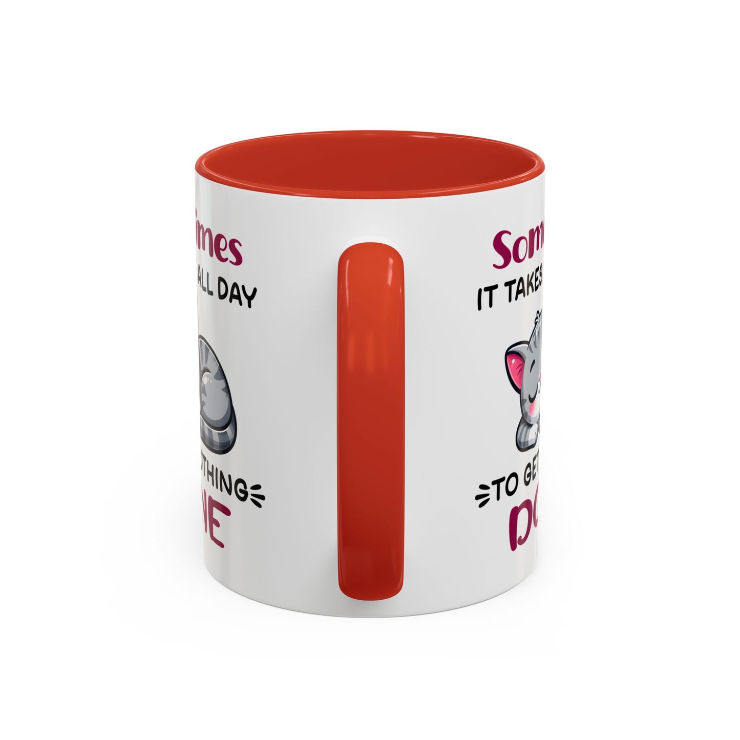 Humor Mug - Sometimes It Takes Me All Day
