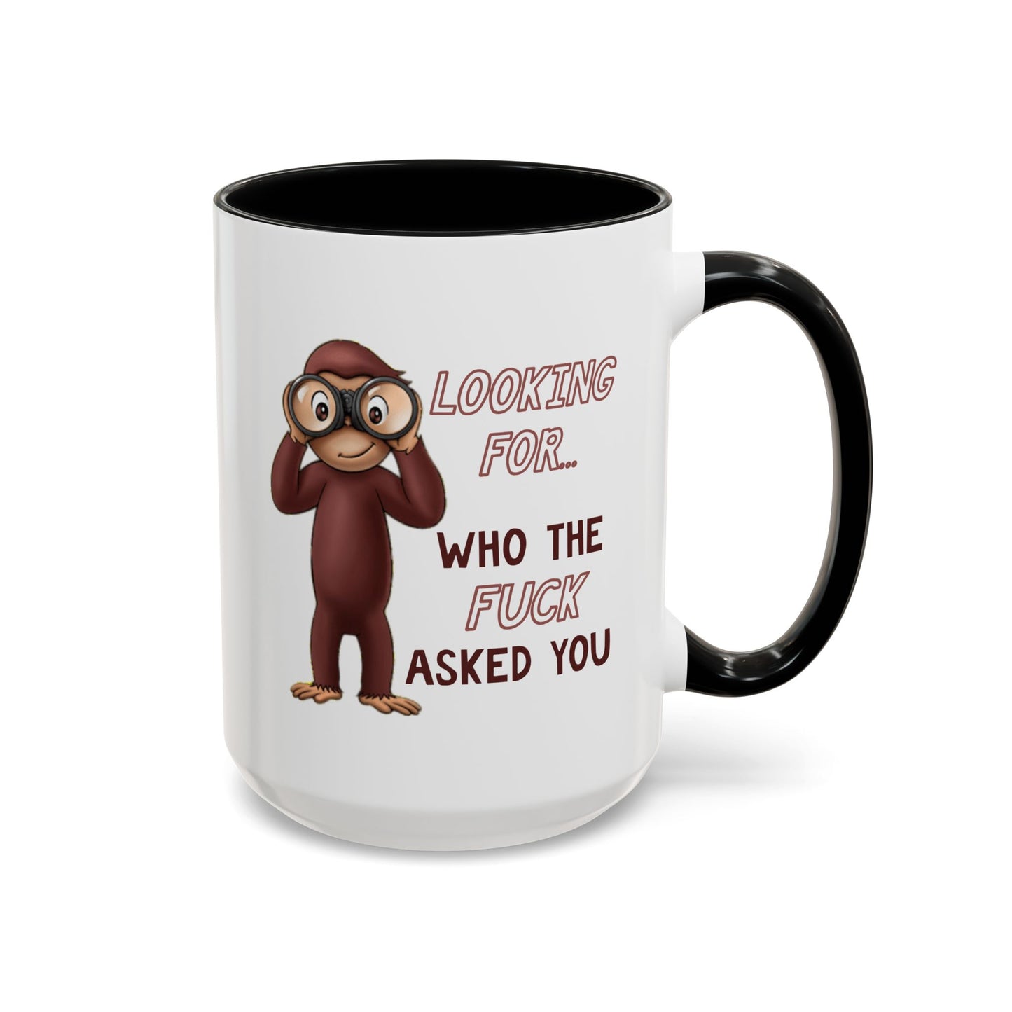 Adult Mug - Looking For Who The Fuck Asked You