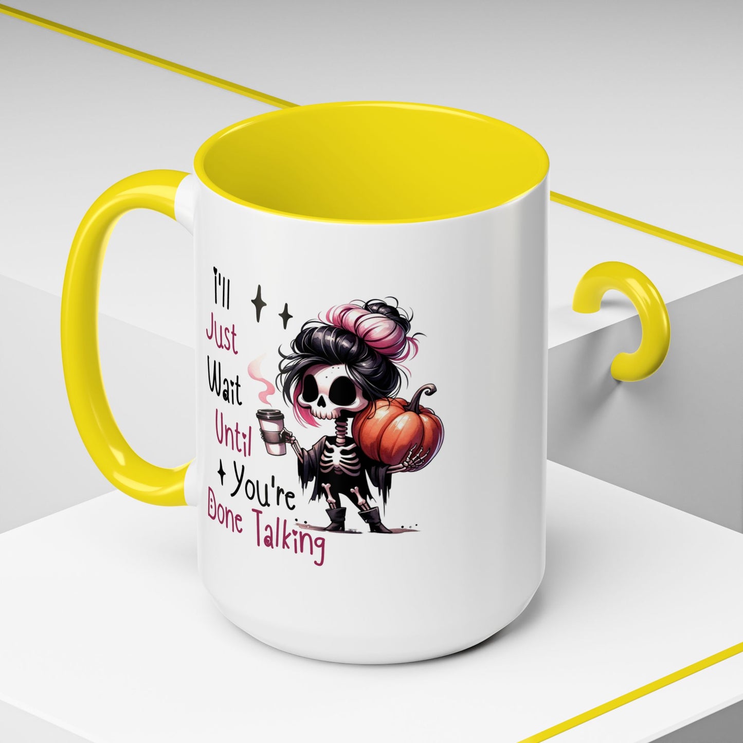 Humor Mug - I'll Just Have To Wait