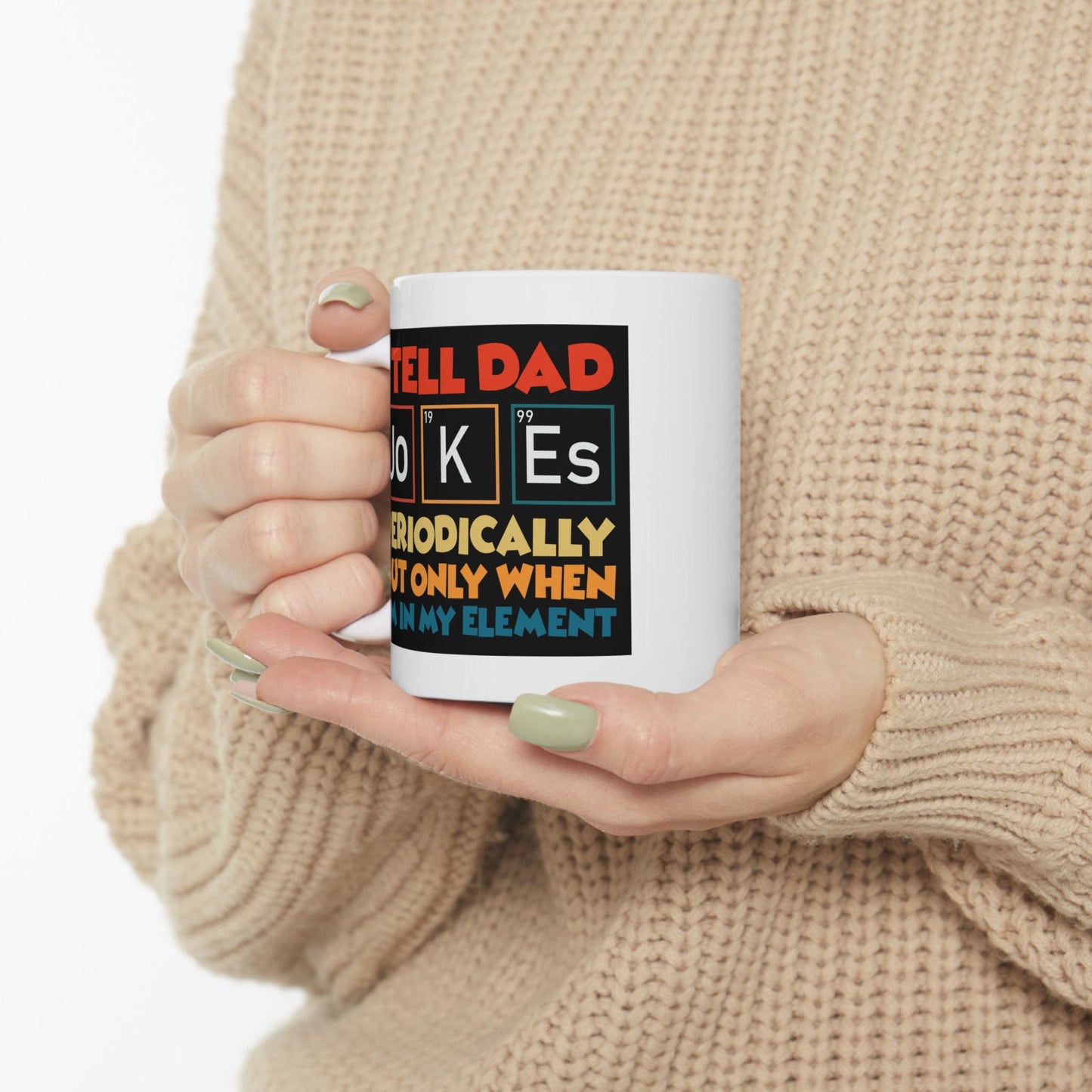 Humor Mug - I Tell Dad Jokes Periodically