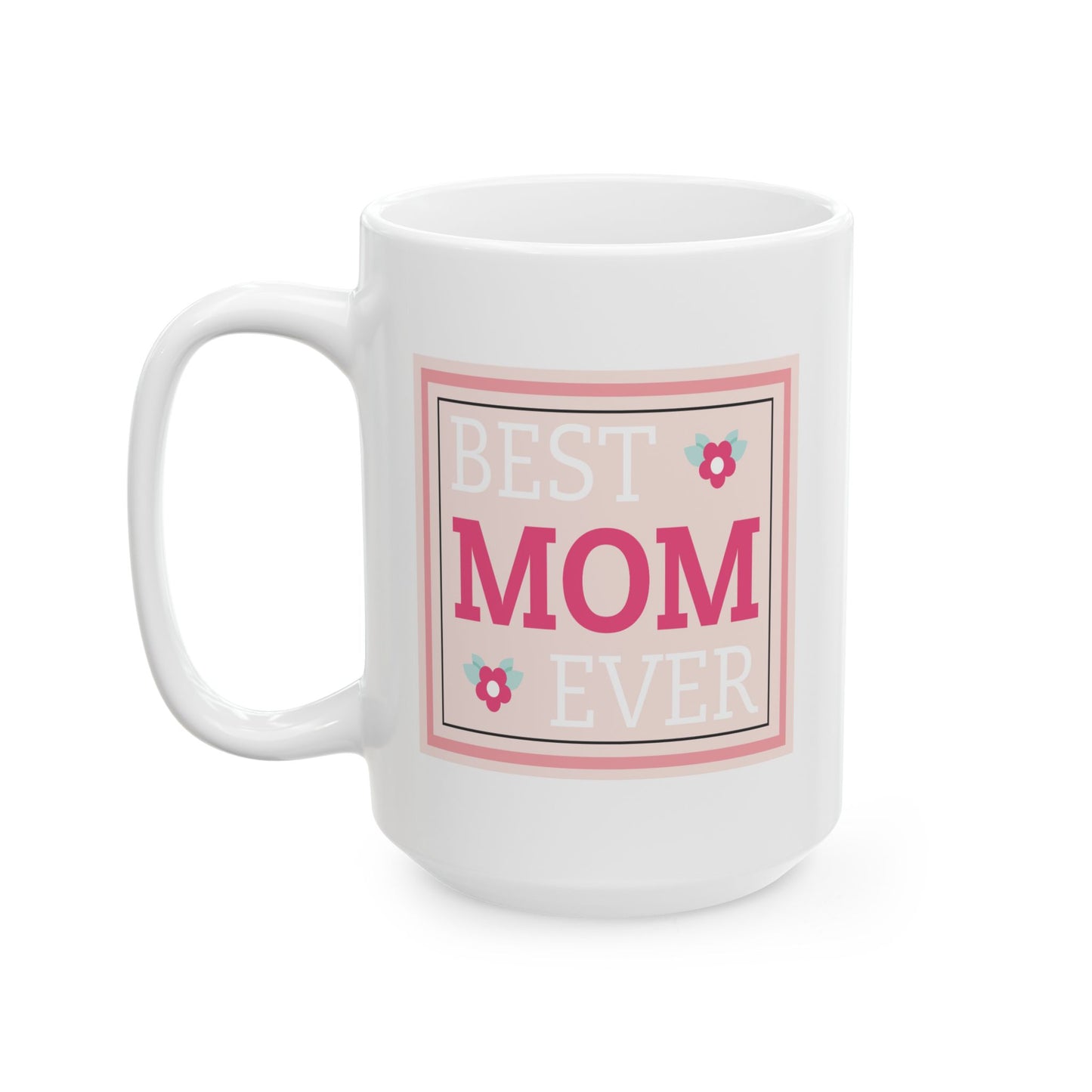 Mother's Day Mug - Best Mom Ever Poster