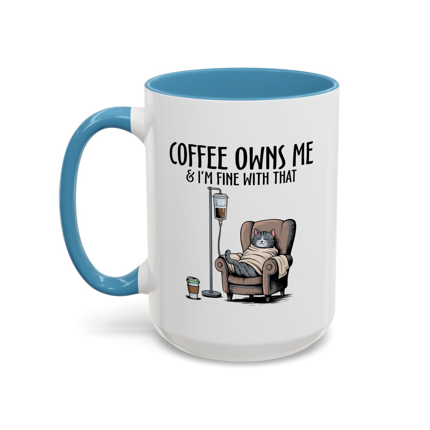 Humor Mug - Coffee Owns Me & I'm Fine With That