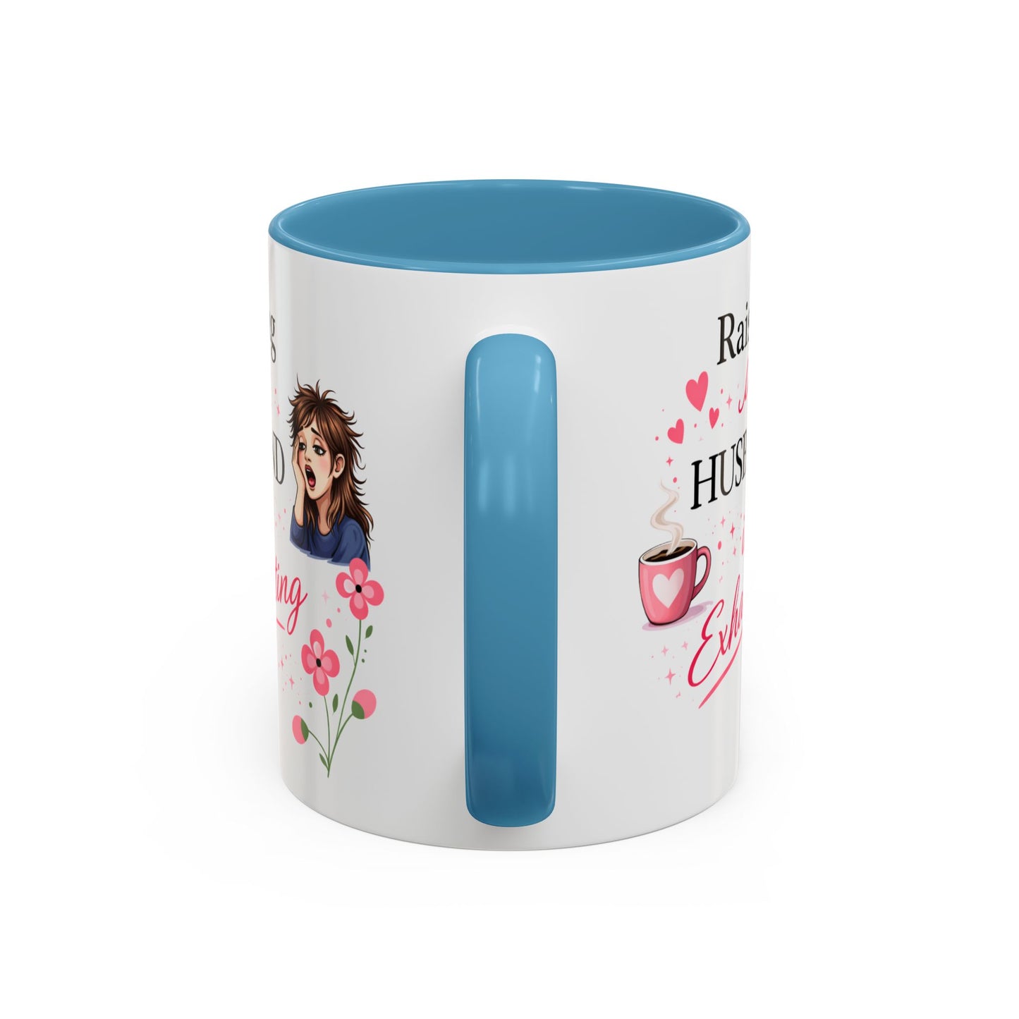 Humor Mug - Raising a Husband Is Exhausting
