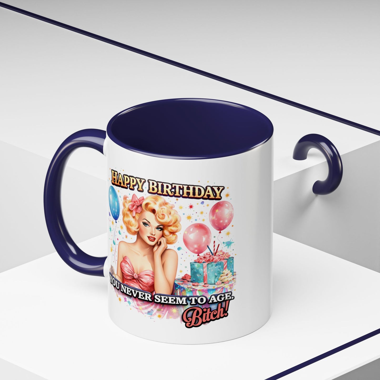 Birthday Mug - You Never Seem To Age Bitch!