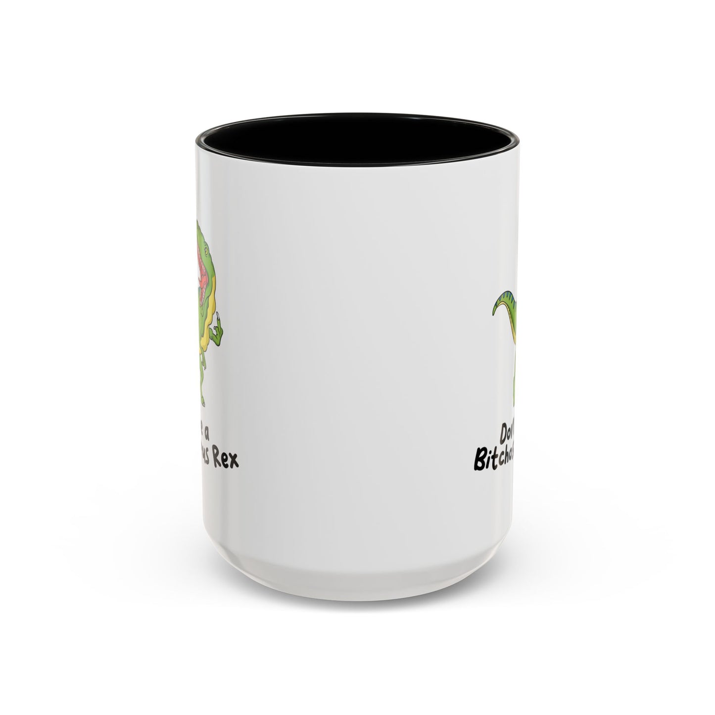 Adult Mug - Don't Be A Bitchasaurus Rex
