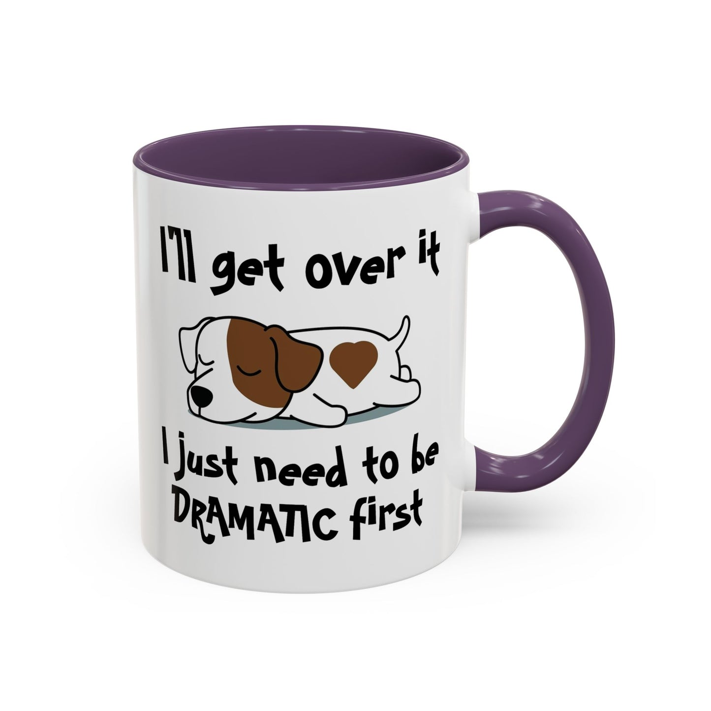 Humor Mug - I'll Get Over It Dog