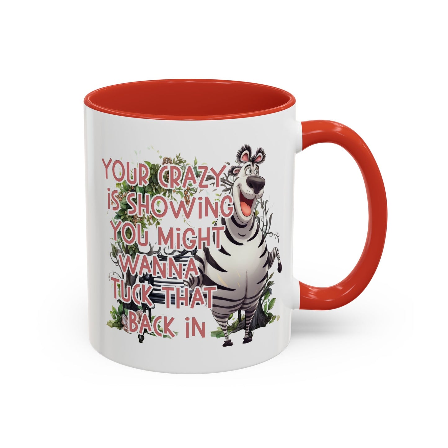 Humor Mug - Your Crazy is Showing
