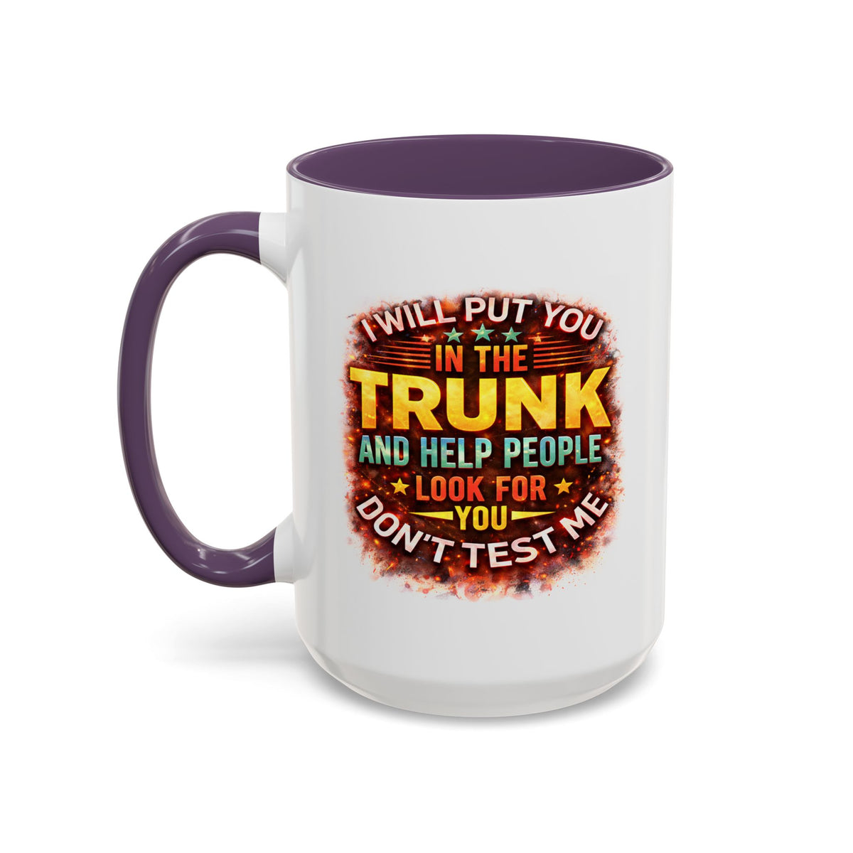 Humor Mug - I Will Put You In The Trunk