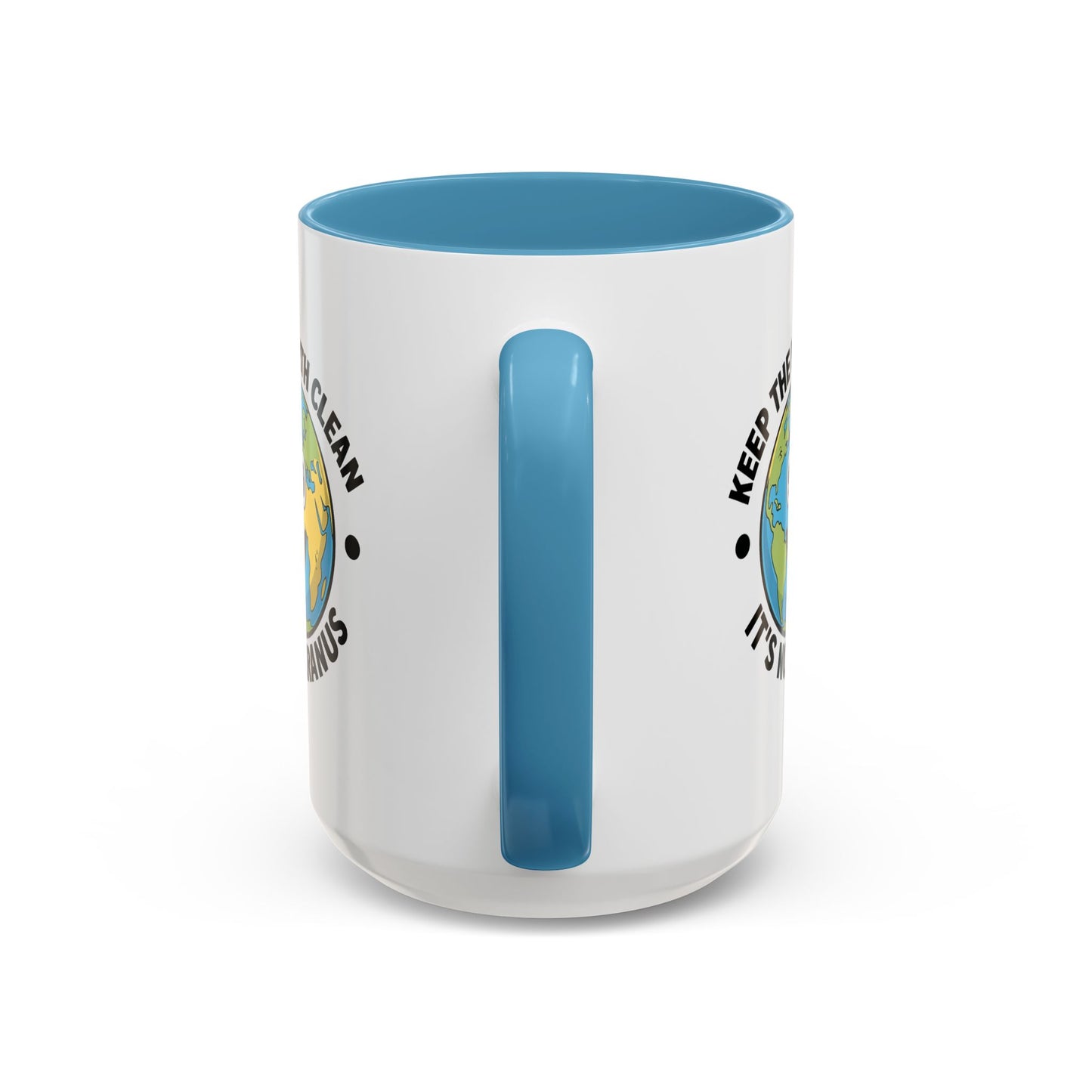 Humor Mug - Keep The Earth Clean