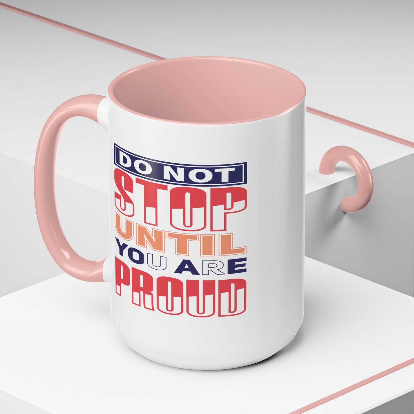 Motivation Mug - Do Not Stop Until You Are Proud