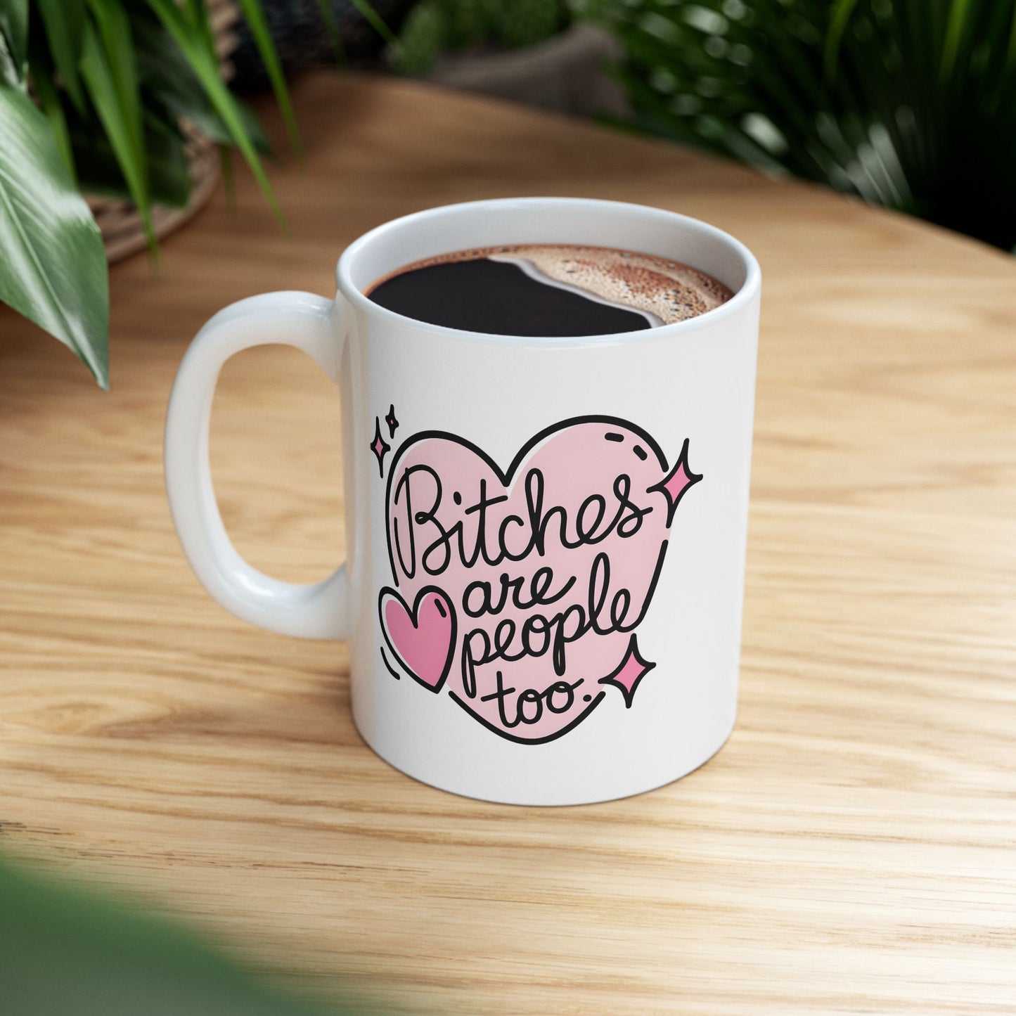 Adult Mug - Bitches Are People Too