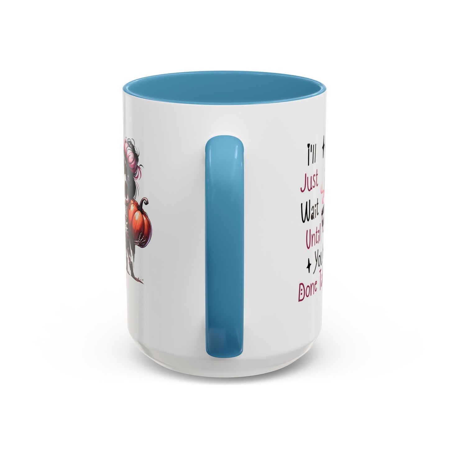 Humor Mug - I'll Just Have To Wait