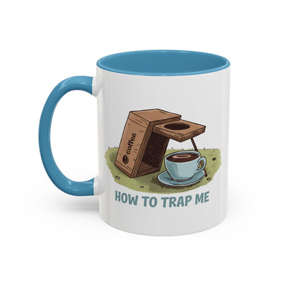 Humor Mug - How to Trap Me