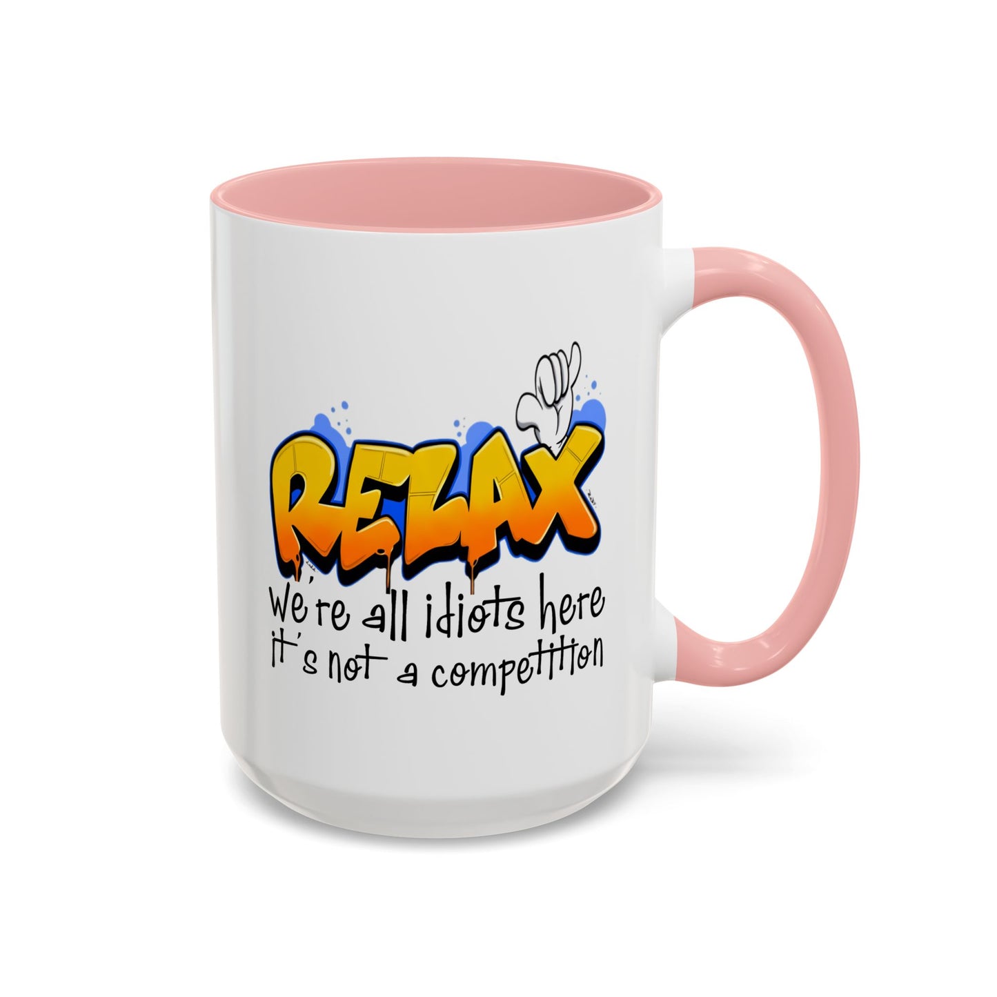 Humor Mug - Relax We're All Idiots Here