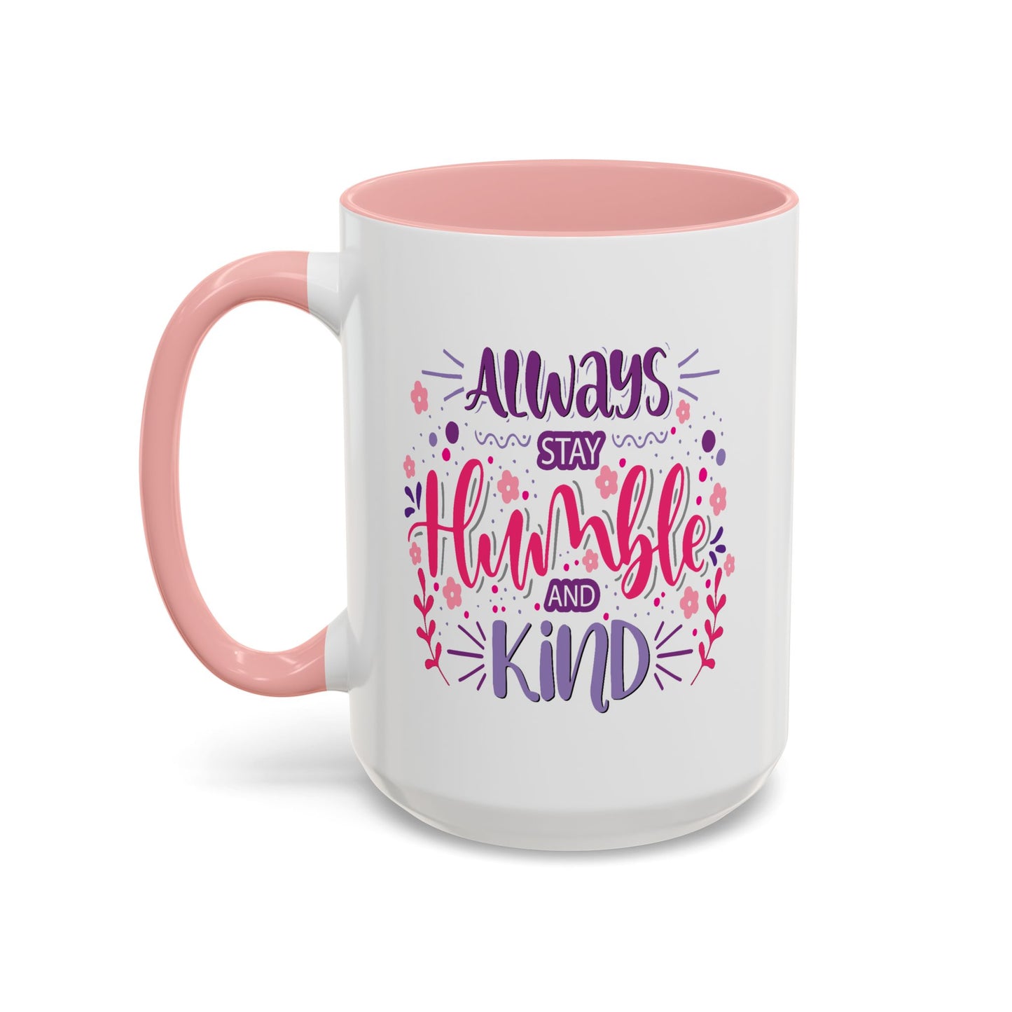 Motivation Mug - Always Stay Humble & Kind