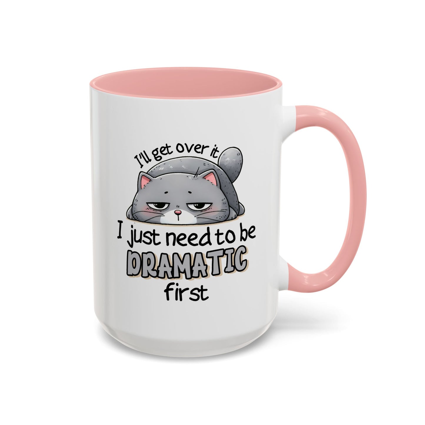 Humor Mug - I'll Get Over It Cat
