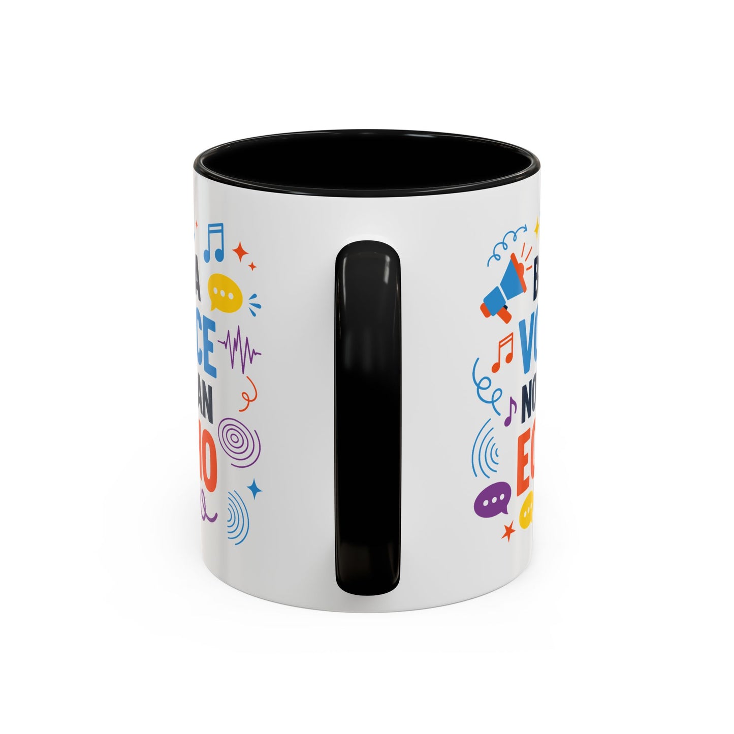 Motivation Mug - Be a Voice Not an Echo