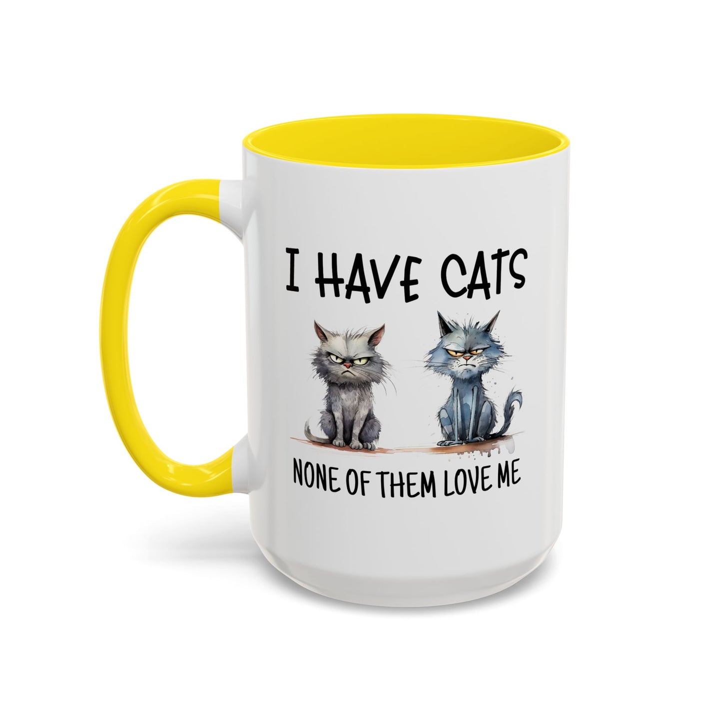 Humor Mug - I Have Cats None of Them Love Me