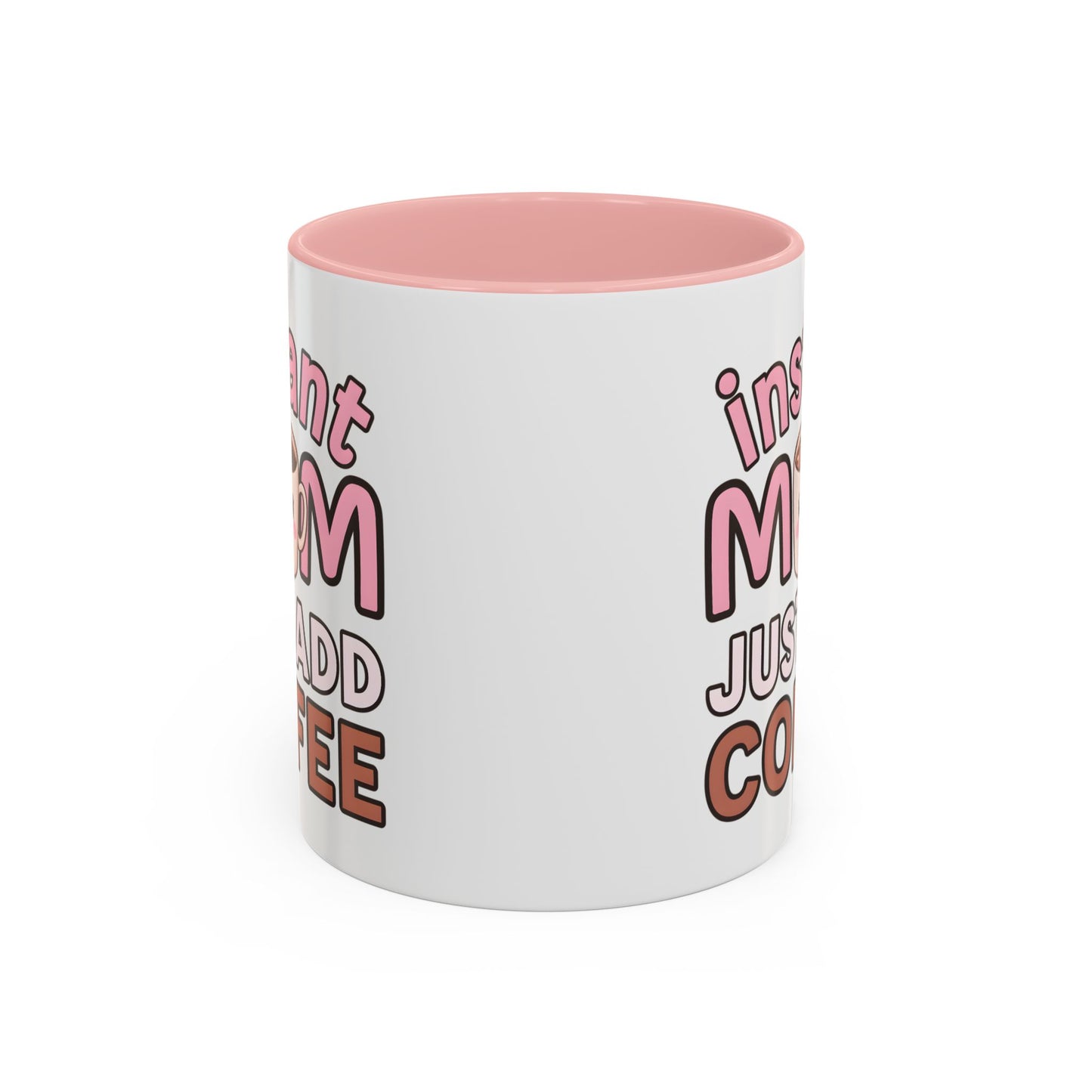 Humor Mug - Instant Mom Just Add Coffee