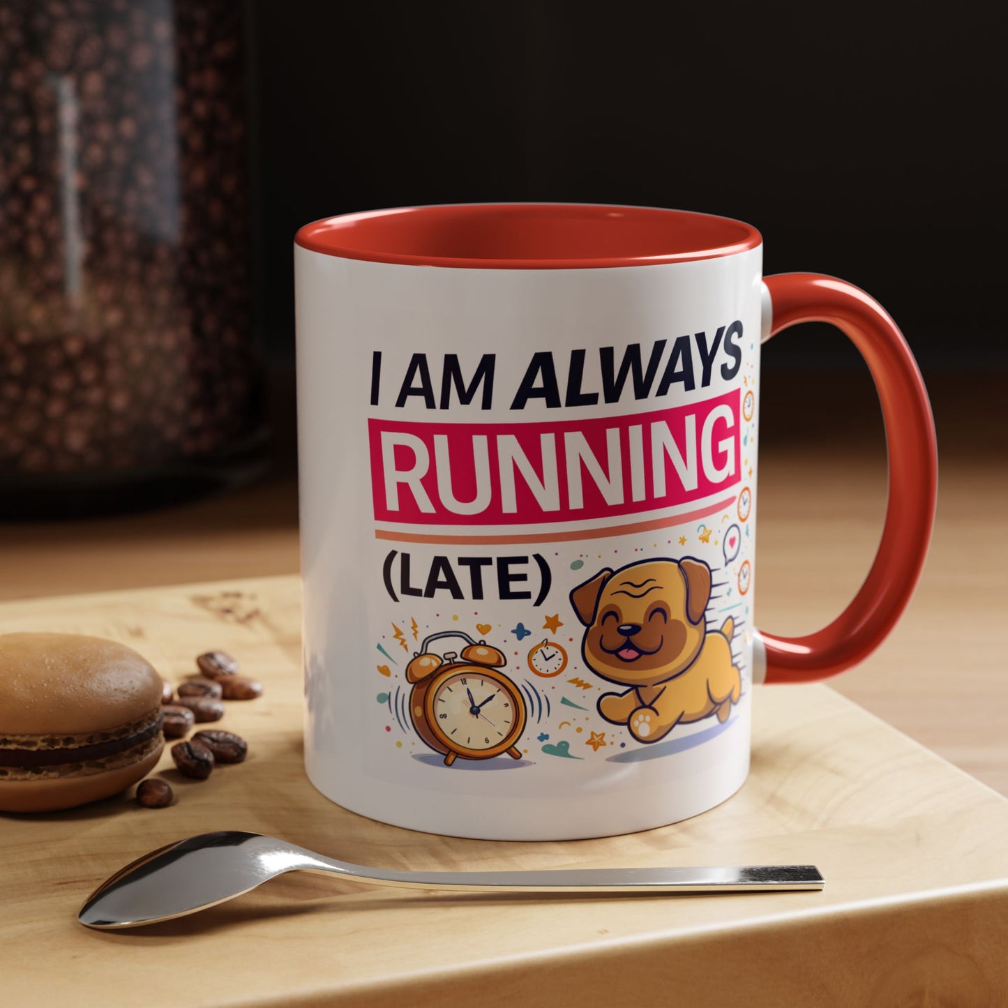 Humor Mug - I Am Always Running Late