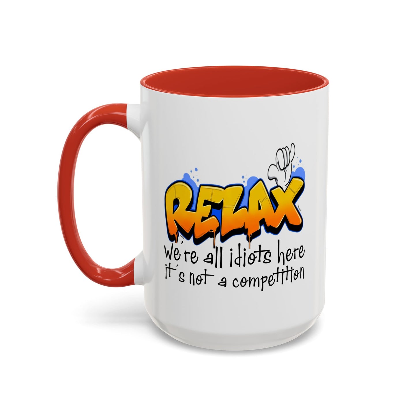 Humor Mug - Relax We're All Idiots Here