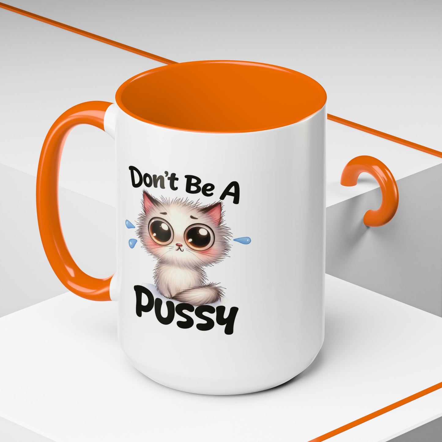 Humor Mug - Don't Be A Pussy