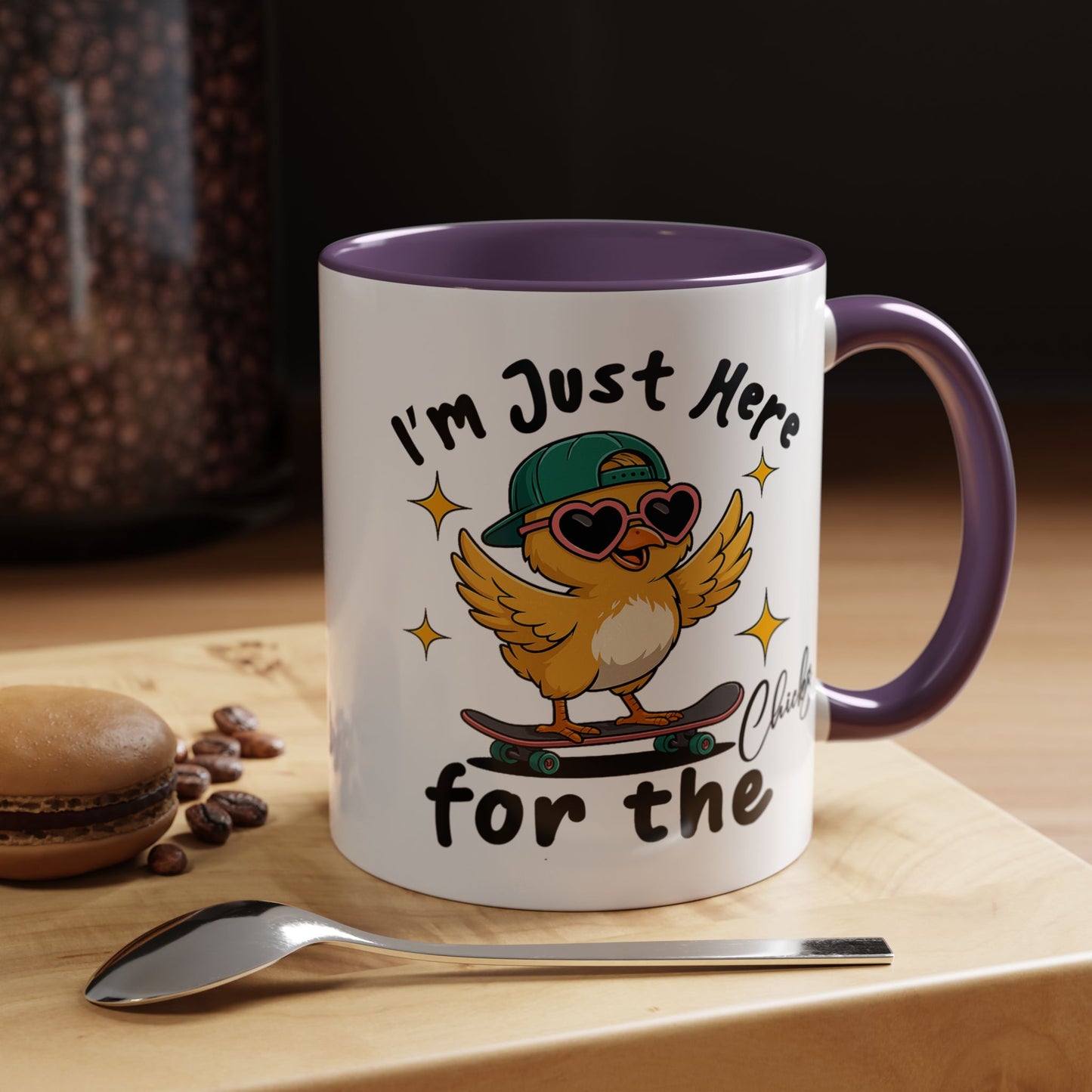 Humor Mug - I'm Just Here For The Chicks