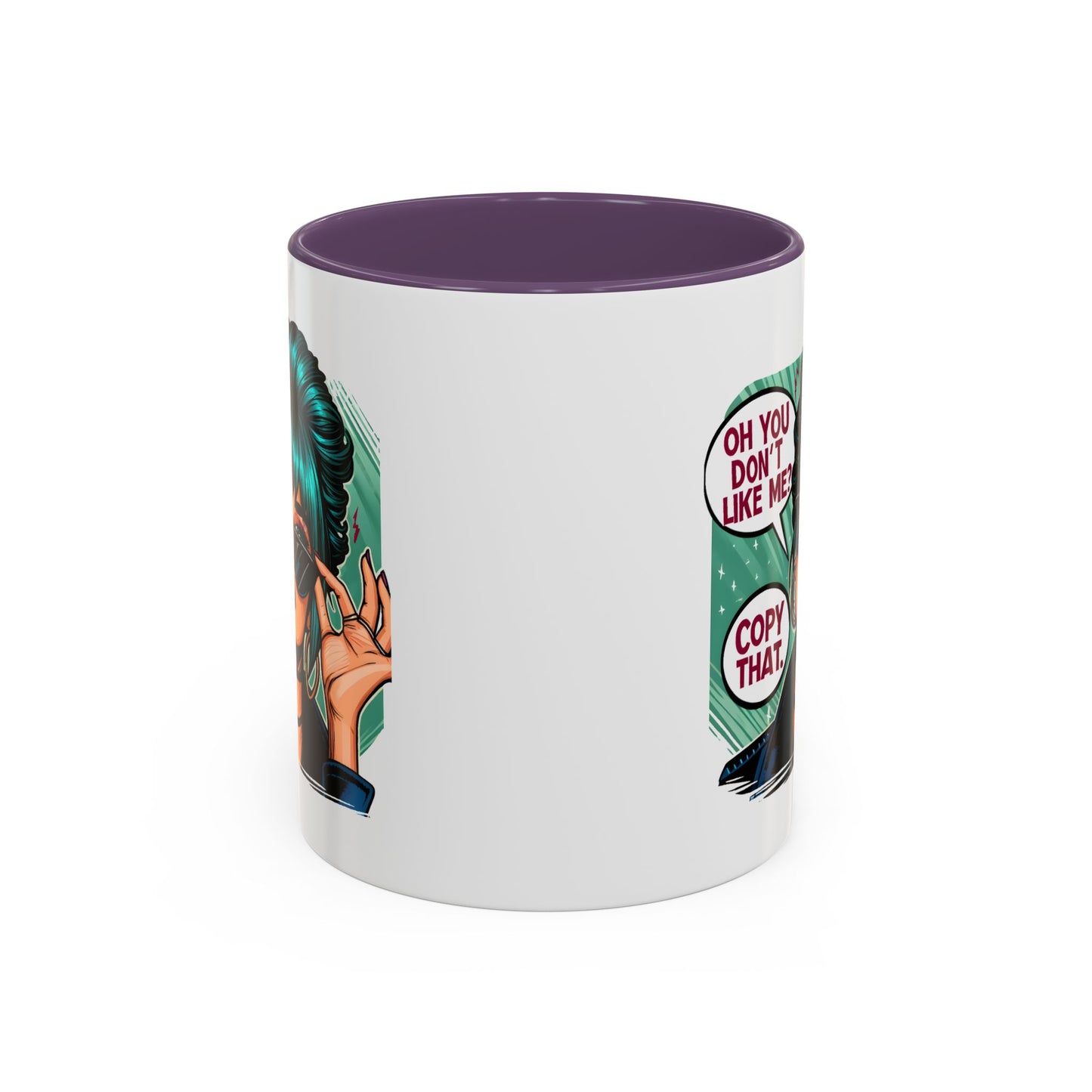 Humor Mug - Oh You Don't Like Me Copy That