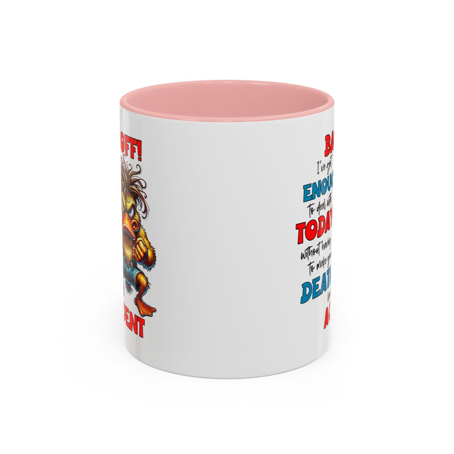 Humor Mug - Back Off! I've Got Enough to Deal With Today