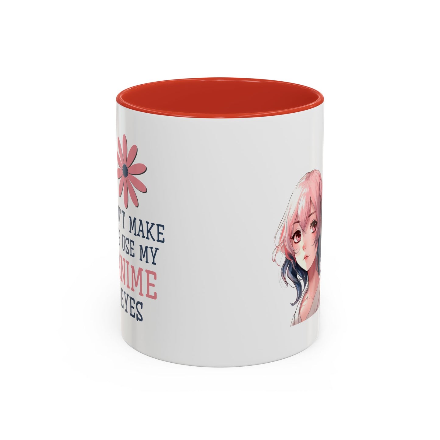 Humor Mug - Don't Make Me Use My Anime Eyes