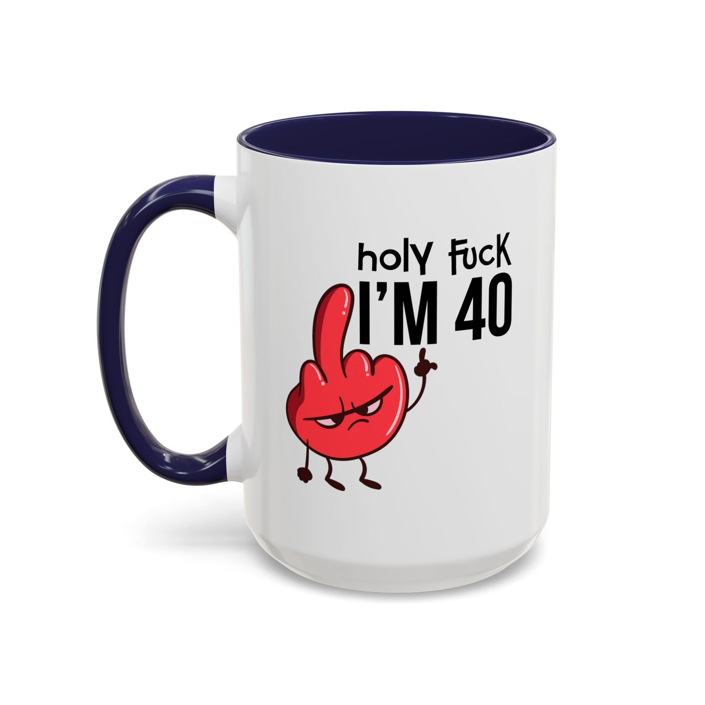 Adult Mug - Holy Fuck I'm Fourty