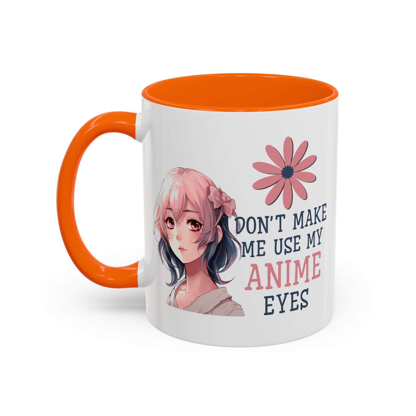 Humor Mug - Don't Make Me Use My Anime Eyes